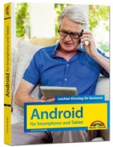Android für Smartphones & Tablets - Leichter Einstieg für Senioren - die verständliche Anleitung - komplett in Farbe
